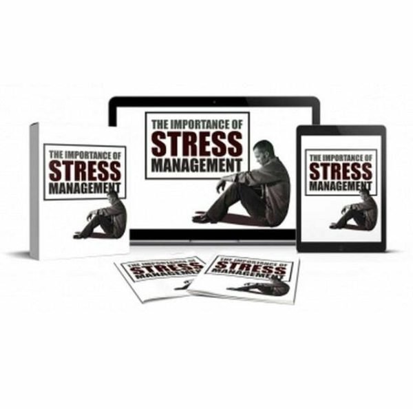 The Importance of Stress Management - eBook with Resell Rights